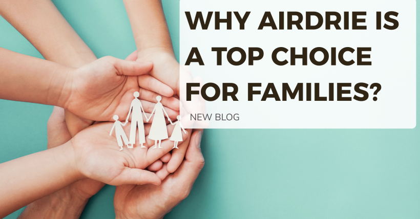 Real Estate Near Calgary: Why Airdrie Is a Top Choice for Families | 2025 Alberta Living Guide